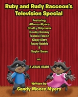 Ruby & Rudy Raccoons' Television Special: Featuring: Alfonso Alpaca, Chatty Chipmunk, Dooley Donkey, Frankie Falcon, Kippy Kitty, Razzy Rabbit, & Saylor Swan on A JESUS HEART B0H8CJ635B Book Cover