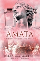 Amata: Book Three in The First Vestals of Rome Trilogy 1990640060 Book Cover