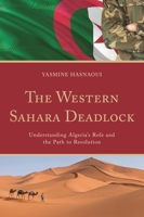 The Western Sahara Deadlock: Understanding Algeria's Role and the Path to Resolution 1666966029 Book Cover