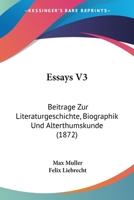 Essays V3: Beitrage Zur Literaturgeschichte, Biographik Und Alterthumskunde (1872) 1104052687 Book Cover