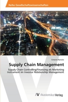 Supply Chain Management: Supply Chain Controlling/Financing als Marketing Instrument im Investor Relationship Management 3639470834 Book Cover