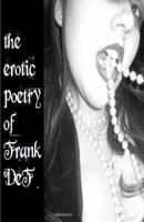 The Erotic Poetry of Frank DeF 1466369795 Book Cover