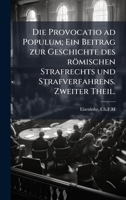 Die Provocatio ad Populum; Ein Beitrag zur Geschichte des römischen Strafrechts und Strafverfahrens. Zweiter Theil. (German Edition) 1024164527 Book Cover