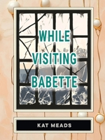 While Visiting Babette 1963846249 Book Cover