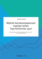 Welche Kernkompetenzen machen einen Top-Performer aus? Empfehlungen für die Kompetenzaneignung in der Personalentwicklung (German Edition) 396356041X Book Cover