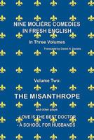 Nine Moliere Comedies in Fresh English: Volume II -The Misanthrope 1436396751 Book Cover