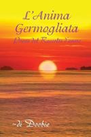 L'Anima Germogliata: Poesie del Raccolto D'Amore 0991349482 Book Cover