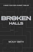 Broken Halls: A Make Your Own Journey Story B0FB9HZLNX Book Cover