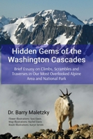 Hidden Gems of the Washington Cascades: Brief Essays on Climbs, Scrambles and Traverses in Our Most Overlooked Alpine Area and National Park B0F86QJZQ8 Book Cover