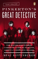 Pinkerton's Great Detective: The Amazing Life and Times of James McParland 0670025461 Book Cover