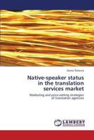 Native-speaker status in the translation services market 3659425419 Book Cover