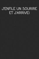 J'enfile Un Sourire Et J'arrive!: cadeau de d�part coll�gue Dr�le de carnet de notes de bureau pour les coll�gues de travail employ� et le patron cadeau d'adieu pour les amis humoristiques 1692510592 Book Cover