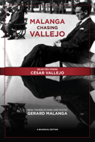 Malanga Chasing Vallejo: Selected Poems: César Vallejo: New Translations and Notes: Gerard Malanga 0989512576 Book Cover