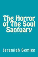 The Horror of the Soul Santuary 1477637184 Book Cover