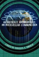 Archaeology, Anthropology and Interstellar Communication 1626830134 Book Cover