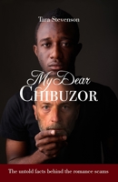 My Dear Chibuzor: The untold facts behind the romance scams 108713692X Book Cover