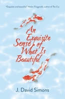 An Exquisite Sense of What is Beautiful 1913393704 Book Cover