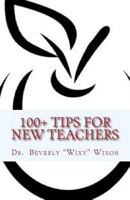 100+ Tips for New Teachers 1482747030 Book Cover
