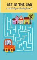Get In The Car: Road Trip Activity Book B0BTT6MZJ7 Book Cover