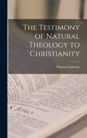 The Testimony of Natural Theology to Christianity 101834635X Book Cover