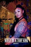 Wifey of a Trap King 1096901358 Book Cover