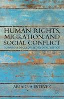 Human Rights, Migration, and Social Conflict: Toward a Decolonized Global Justice 0230339441 Book Cover