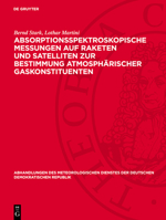 Absorptionsspektroskopische Messungen Auf Raketen Und Satelliten Zur Bestimmung Atmosphärischer Gaskonstituenten 3112731565 Book Cover
