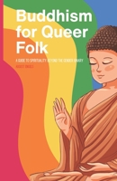Buddhism for Queer Folks: A Guide to Spirituality Beyond the Gender Binary B0CK3M5F9G Book Cover