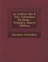 Le Lettere Del B. Gio. Colombini Da Siena 1289525897 Book Cover
