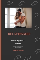 RELATIONSHIP:: LOVING YOURSELF AND OTHERS, Building A Strong Relationship. B0BFJ1SSVQ Book Cover