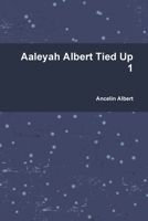 Aaleyah Albert Tied Up 1 1794769250 Book Cover