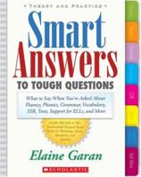 Smart Answers to Tough Questions: What to Say When You're Asked About Fluency, Phonics, Grammar, Vocabulary, SSR, Tests, Support for ELLs, and More 0439024439 Book Cover