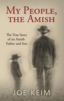 My People, the Amish: The True Story of an Amish Father and Son 1622454456 Book Cover