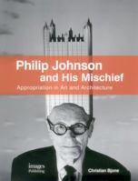 Philip Johnson and His Mischief: Appropriation in Art and Architecture 1864705248 Book Cover