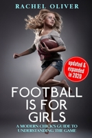 Football Is For Girls: A Modern Chick's Guide to Understanding the Game 1521828849 Book Cover