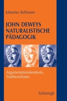 John Deweys Naturalistische Pädagogik: Argumentationskontexte, Traditionslinien 3506763326 Book Cover