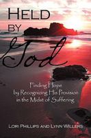 Held by God: Finding Hope by Recognizing His Provision in the Midst of Suffering 1490894454 Book Cover