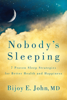 Nobody's Sleeping: 7 Proven Sleep Strategies for Better Health and Happiness 1636983553 Book Cover