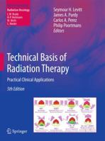 Technical Basis of Radiation Therapy: Practical Clinical Applications (Medical Radiology / Radiation Oncology) 3662500132 Book Cover