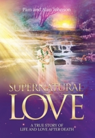 Supernatural Love, A True Story of Life and Love After Death B0BSJF5K34 Book Cover