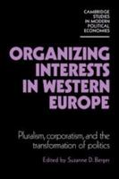 Organizing Interests in Western Europe (Cambridge Studies in Modern Political Economies) (Cambridge Studies in Modern Political Economies) 0521270626 Book Cover