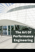 The Art of Performance Engineering: Learn Performance Optimization techniques to ensure high performance of your application B08SNW26PK Book Cover