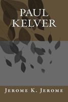 Paul Kelver: A Novel 1514857383 Book Cover