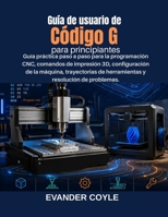 Guía de usuario de Código G para principiantes (Spanish Edition) B0H4MCHLVF Book Cover