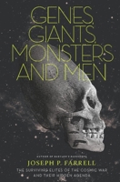 Genes, Giants, Monsters, and Men: The Surviving Elites of the Cosmic War and Their Hidden Agenda 1936239086 Book Cover