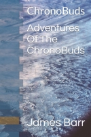 Adventures Of The ChronoBuds: ChronoBuds B0CTMJK99W Book Cover