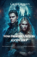 Vom Drachenkönig entführt: Eine irrtümliche Braut – Eine Fantasy-Romanze über Schicksal, Feuer und verbotene Macht (German Edition) B0FH2T5L5N Book Cover