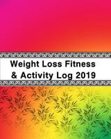 Weight Loss, Fitness and Activity Log 2019: With Coloring Feature - Achieving My Health Goals 1723775320 Book Cover