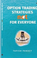 Option Trading Strategies Not for Everyone B0CVRVL6JR Book Cover