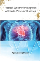 Medical System for Diagnosis of Cardio Vascular Diseases 8729562430 Book Cover